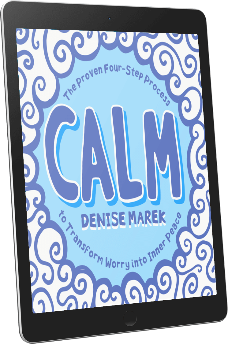 A picture of the cover of the book "CALM: The Proven Four-Step Process to Transform Worry into Inner Peace" By Denise Marek