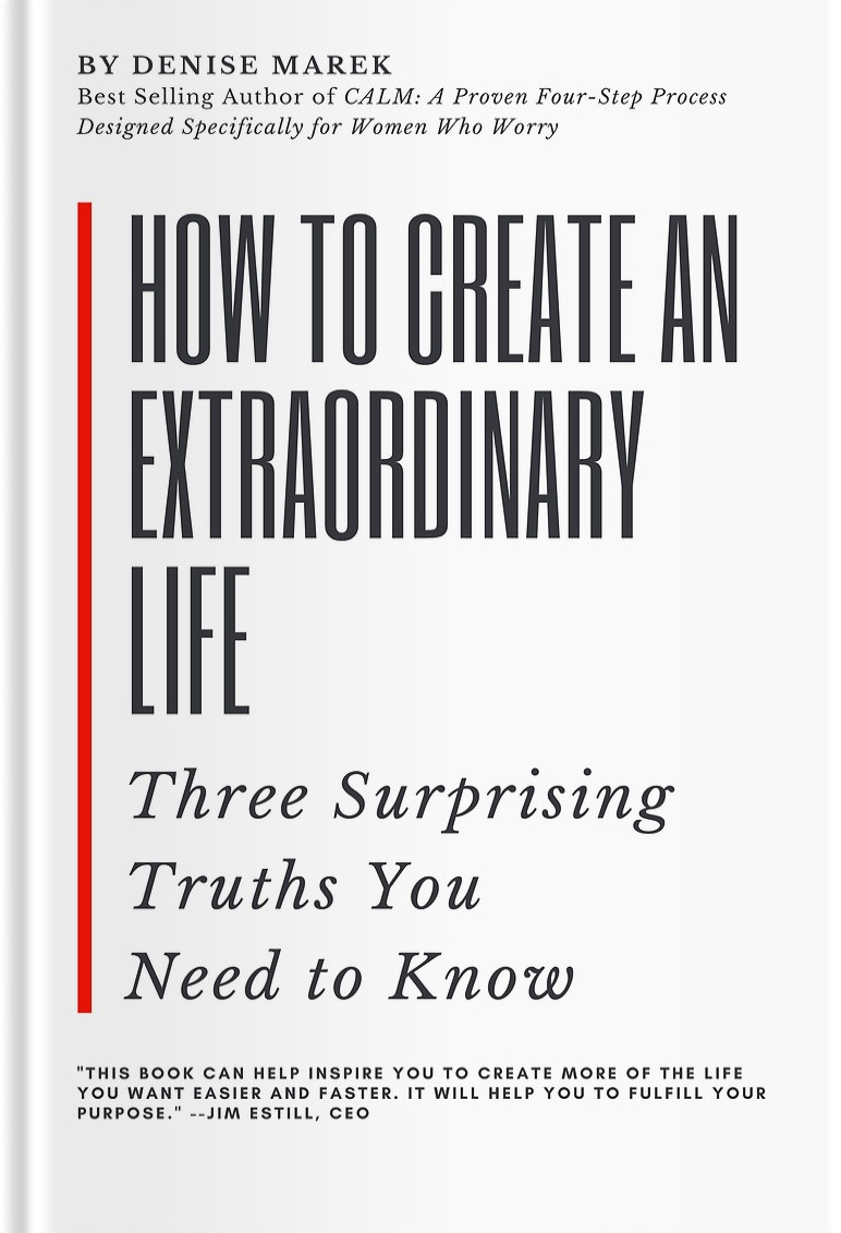 A Picture of the cover of the book "How to Create an Extraordinary Life: Three Surprising Truths You Need to Know" By Denise Marek